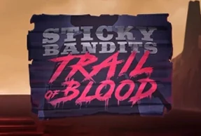 Sticky Bandits Trail of Blood
